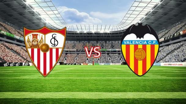 周六028西甲分析：塞维利亚VS巴伦西亚推荐